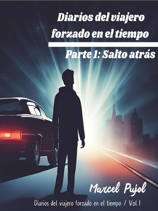 Title details for Diarios del Viajero Forzado en el Tiempo--Parte 1 by Marcel Pujol - Available